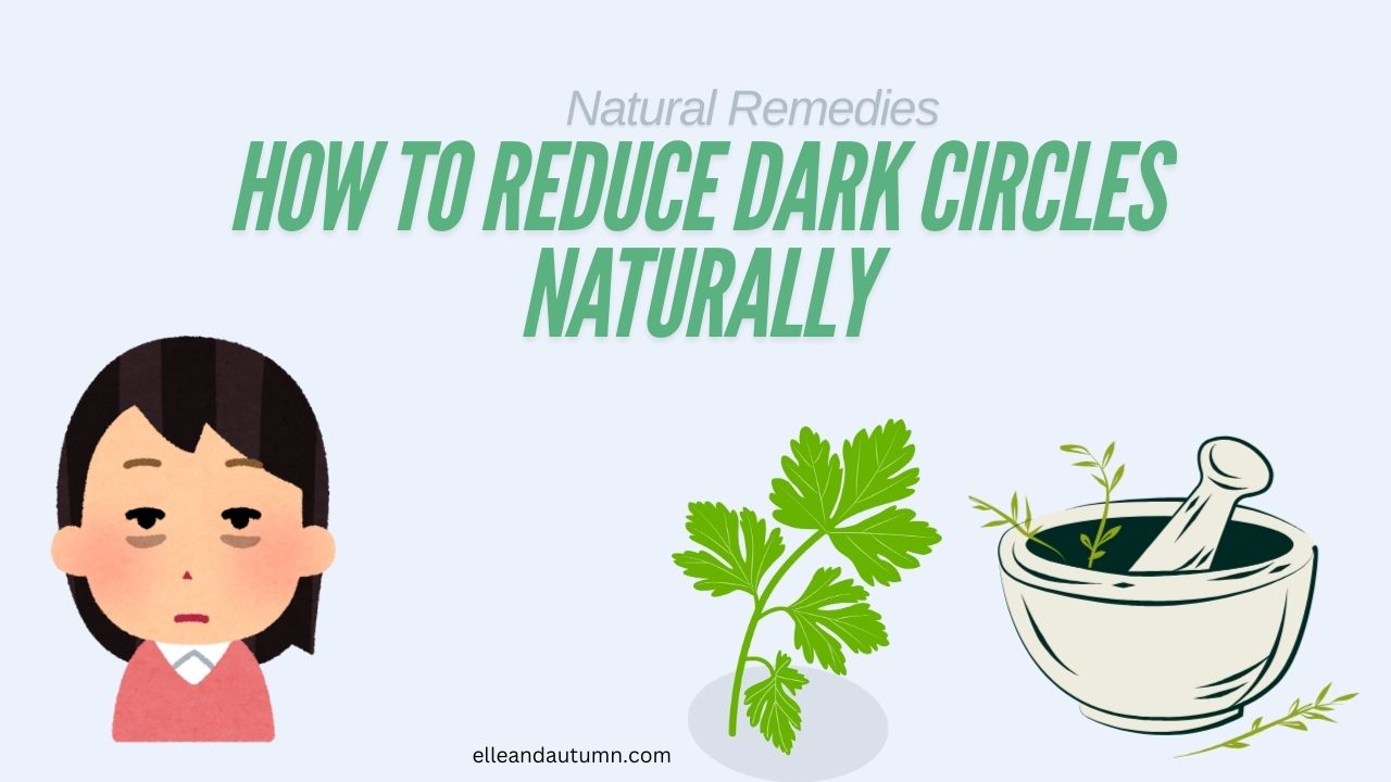 How to reduce dark circles naturally