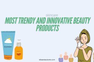 Most Trendy and Innovative Beauty Products